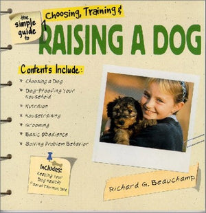 The Simple Guide to Choosing, Training & Raising a Dog,Used