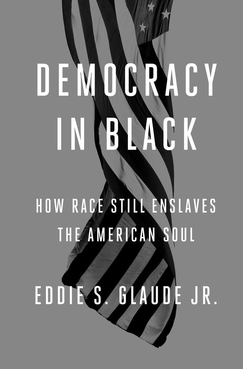 Democracy In Black: How Race Still Enslaves The American Soul,Used