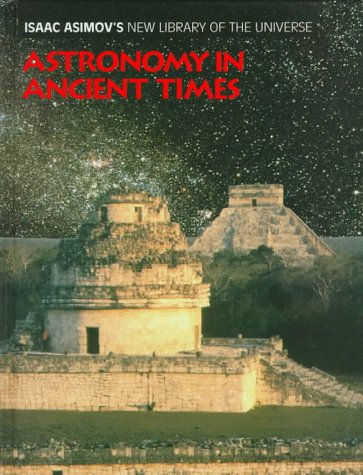 Astronomy in Ancient Times (Isaac Asimov's New Library of the Universe),Used