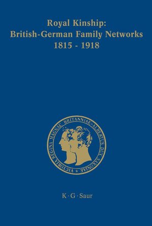 Royal Kinship. AngloGerman Family Networks 18151918 (PrinzAlbertForschungen, 4),Used