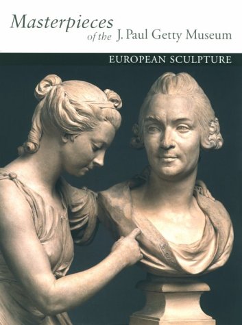 Masterpieces of the J. Paul Getty Museum: European Sculpture (Getty Trust Publications, J. Paul Getty Museum),Used