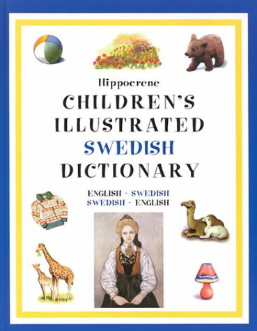 Hippocrene Children'S Illustraed Swedish Dictionary: Englishswedish/Swedishenglish (Hippocrene Children'S Illustrated Foreign
