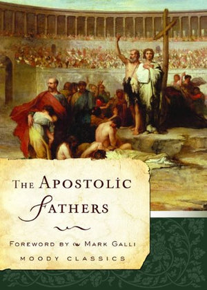 The Apostolic Fathers (Moody Classics),Used