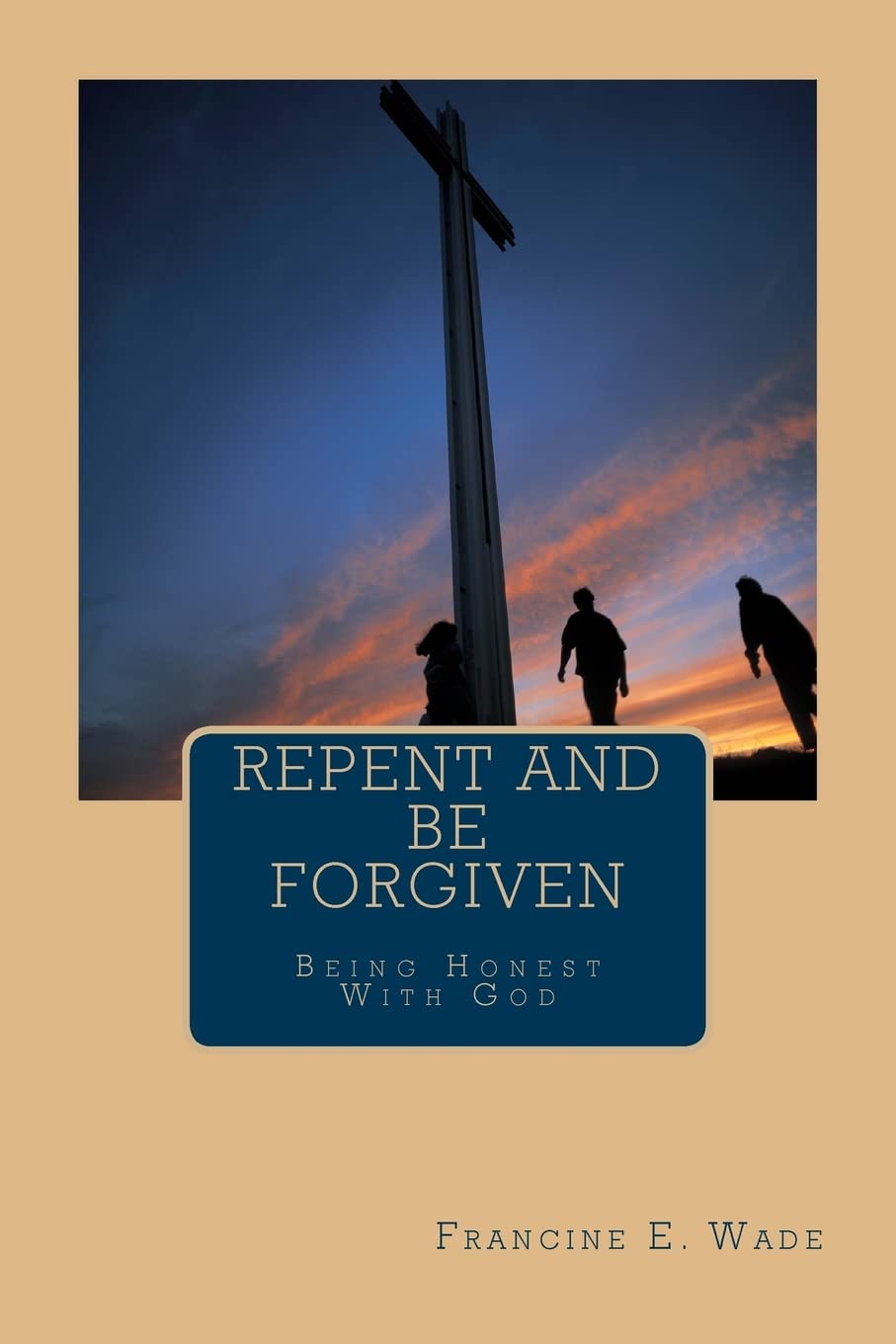 Repent And Be Forgiven: Being Honest With God,Used