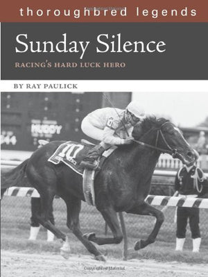 Sunday Silence: Racing's Hard Luck Hero (Thoroughbred Legends),Used