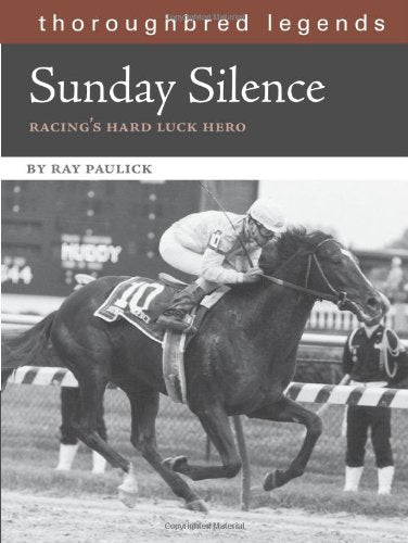 Sunday Silence: Racing's Hard Luck Hero (Thoroughbred Legends),Used