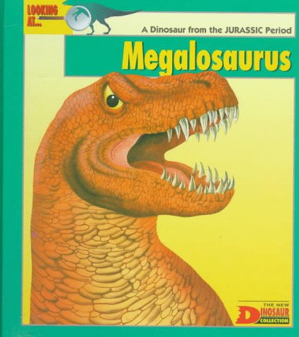Looking At Megalosaurus: A Dinosaur from the Jurassic Period (The New Dinosaur Collection),Used