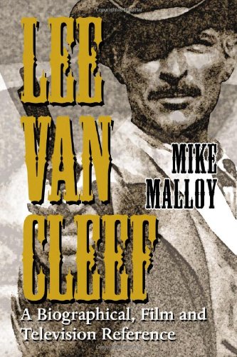 Lee Van Cleef: A Biographical, Film And Television Reference
