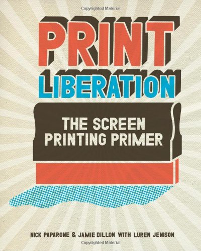 Print Liberation: The Screen Printing Primer,Used