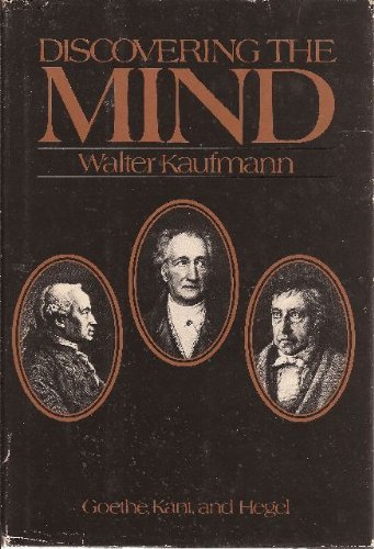 Discovering The Mind: Goethe, Kant, And Hegel,Used