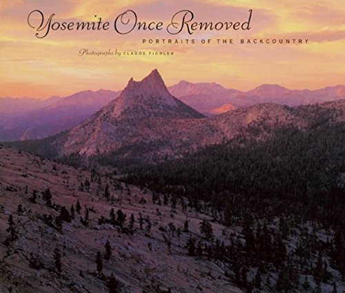 Yosemite Once Removed: Portraits of the Backcountry,New