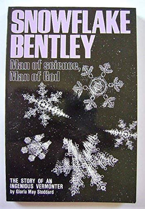 Snowflake Bentley: Man Of Science, Man Of God