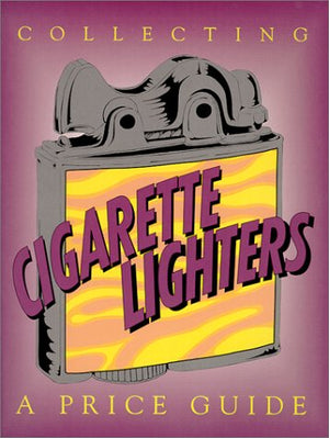 Collecting cigarette lighters: A price guide,New