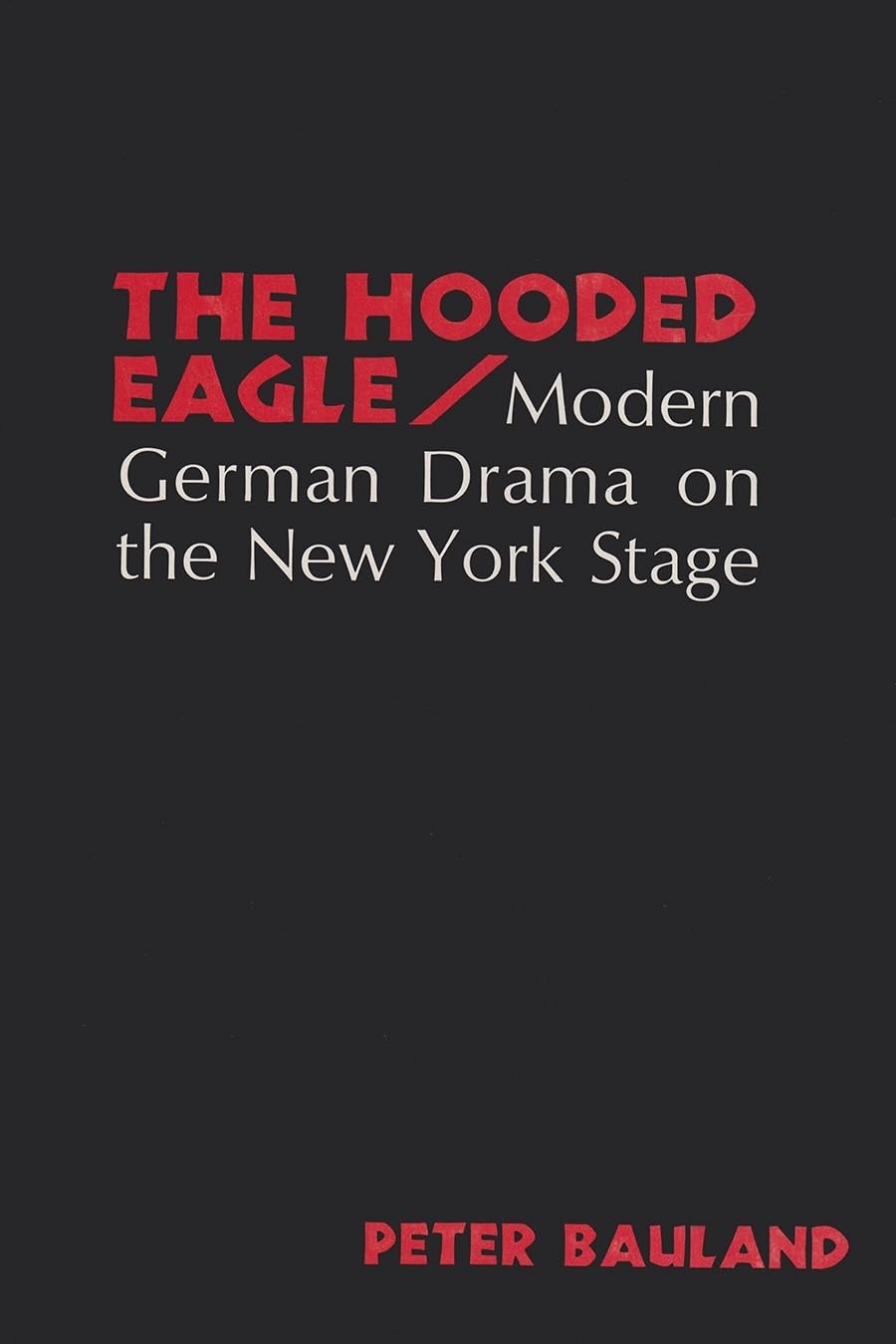 Hooded Eagle: Modern German Drama on the New York Stage,Used