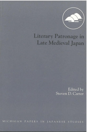Literary Patronage In Late Medieval Japan (Volume 23) (Michigan Papers In Japanese Studies),Used