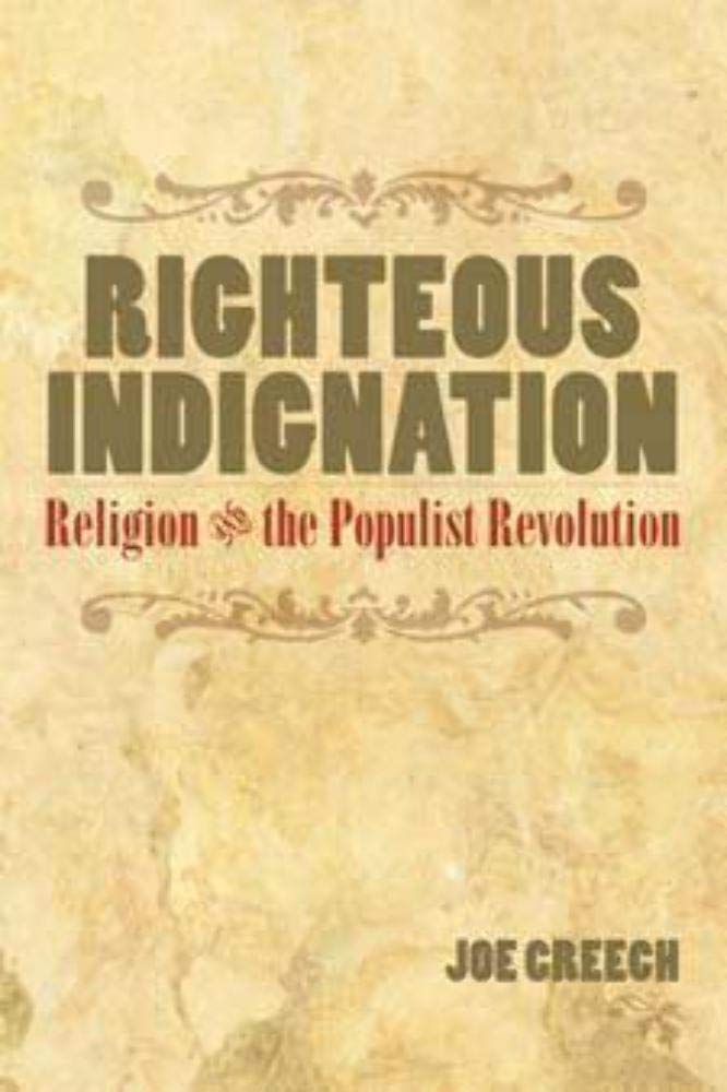 RIGHTEOUS INDIGNATION: Religion and the Populist Revolution,Used