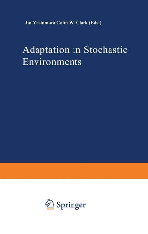 Adaptation in Stochastic Environments (Lecture Notes in Biomathematics, 98),Used