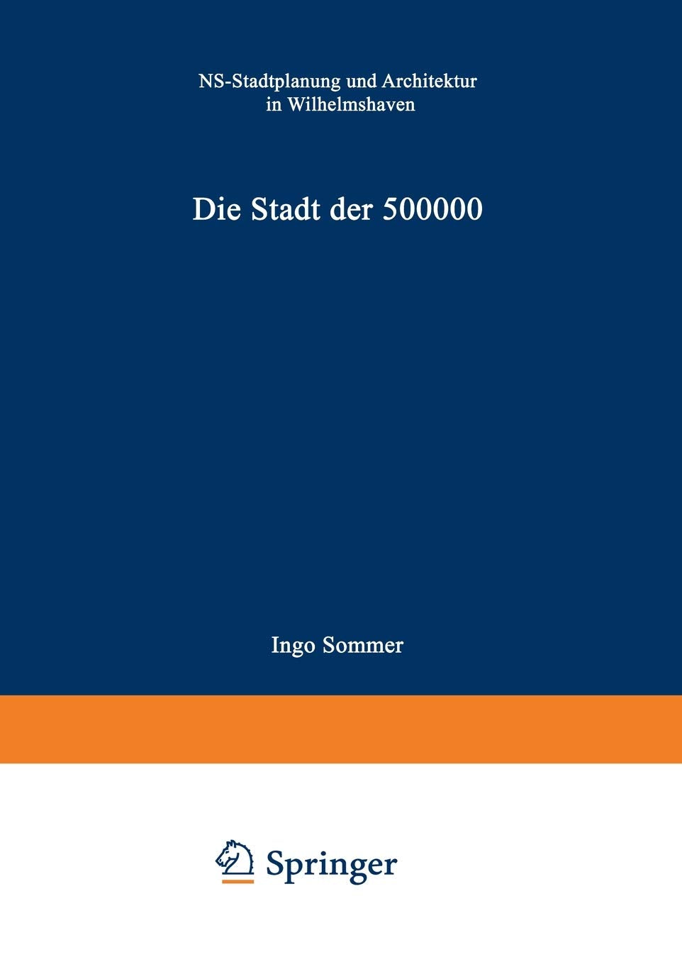 Die Stadt der 500 000: NSStadtplanung und Architektur in Wilhelmshaven (German Edition),Used