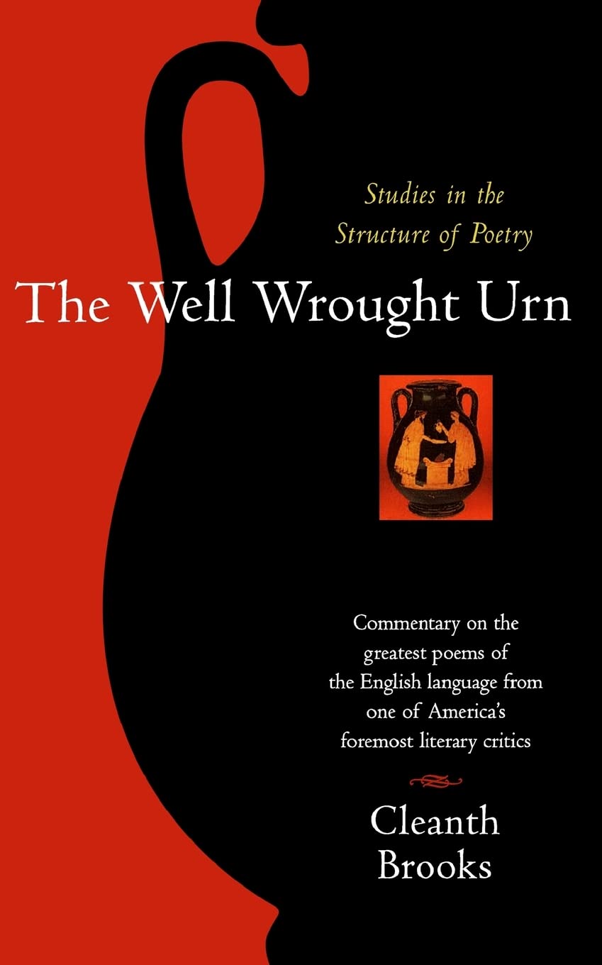 The Well Wrought Urn: Studies in the Structure of Poetry,New