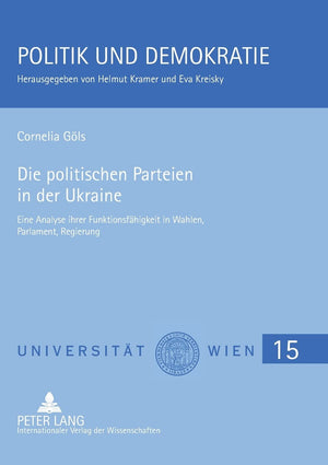 Die Politischen Parteien In Der Ukraine: Eine Analyse Ihrer Funktionsfhigkeit In Wahlen, Parlament, Regierung (Politik Und Demok,Used