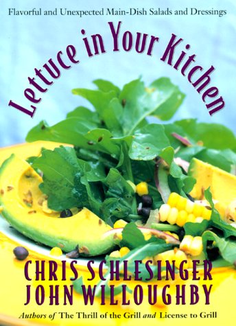 Lettuce in Your Kitchen: Flavorful And Unexpected MainDish Salads And Dressings,Used