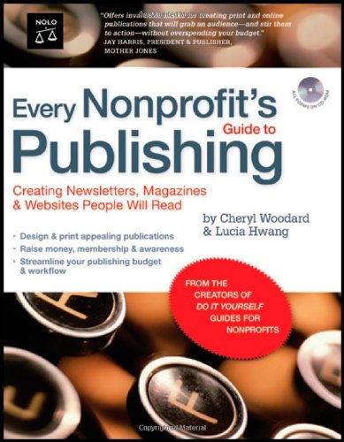 Every Nonprofit's Guide to Publishing: Creating Newsletters, Magazines & Websites People Will Read (book with CDRom),Used