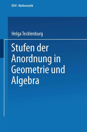 Stufen der Anordnung in Geometrie und Algebra (Duv Mathematik) (German Edition),Used