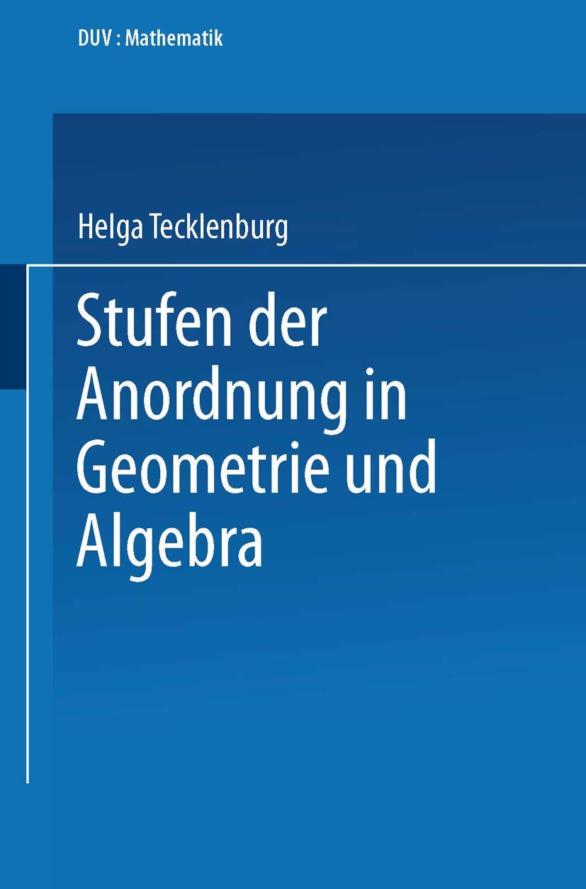 Stufen der Anordnung in Geometrie und Algebra (Duv Mathematik) (German Edition),Used