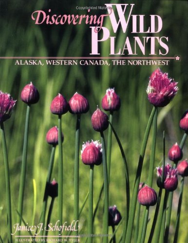 Discovering Wild Plants: Alaska, Western Canada, The Northwest,New