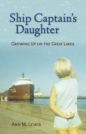 Ship Captain's Daughter: Growing Up on the Great Lakes,Used