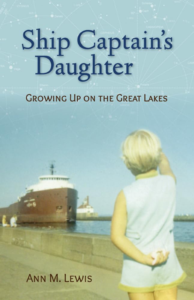 Ship Captain's Daughter: Growing Up on the Great Lakes,Used