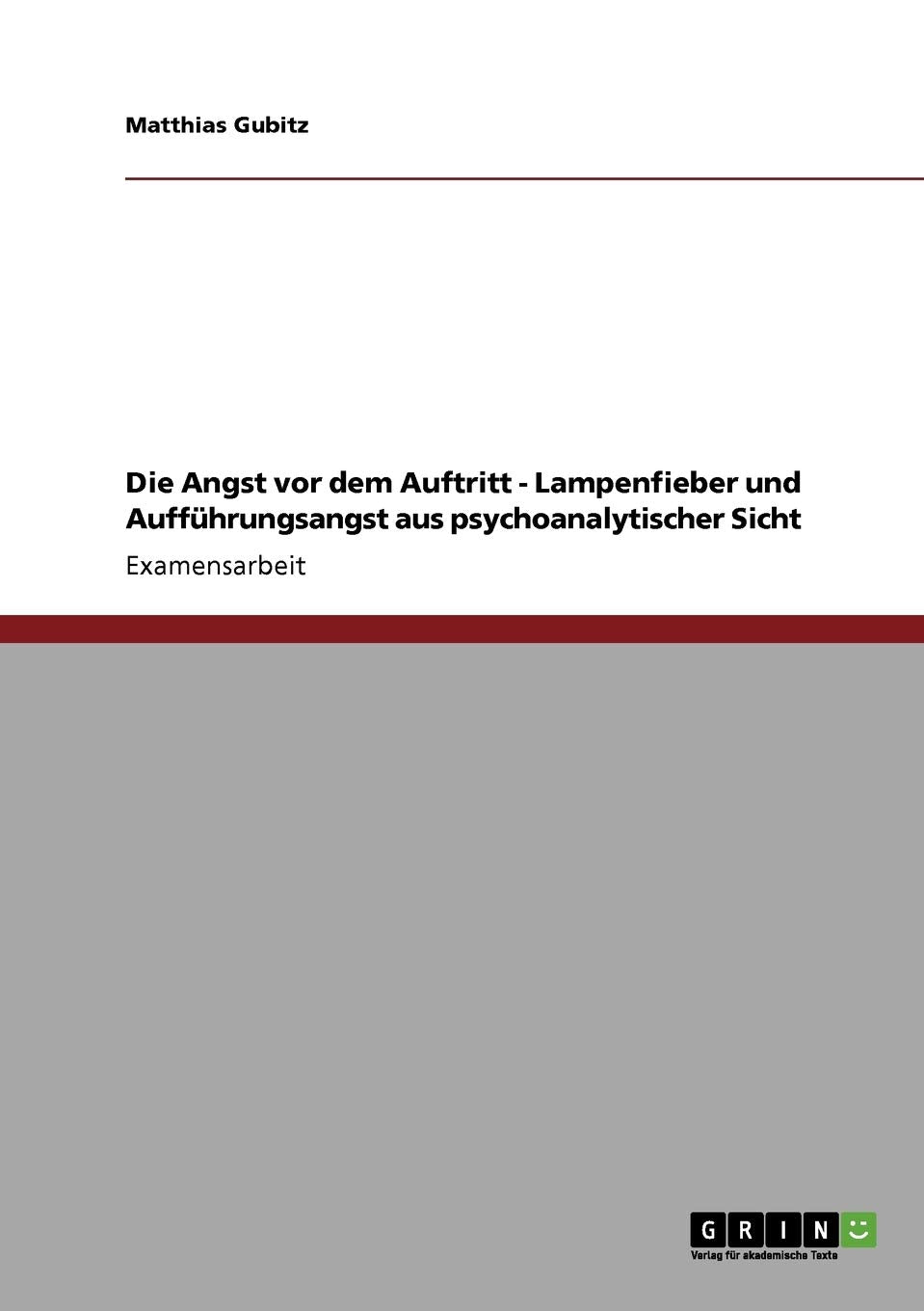 Die Angst vor dem Auftritt  Lampenfieber und Auffhrungsangst aus psychoanalytischer Sicht (German Edition),Used