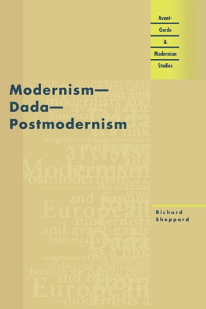 Modernism  Dada  Postmodernism (Avantgarde & Modernism Studies),Used
