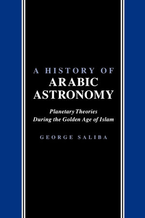 A History Of Arabic Astronomy: Planetary Theories During The Golden Age Of Islam (Nyu Studies In Ne Civilization, 2),Used