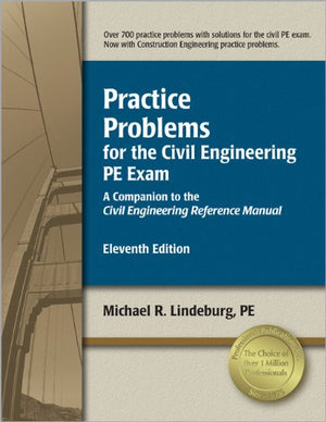 Practice Problems For The Civil Engineering Pe Exam: A Companion To The Civil Engineering Reference Manual