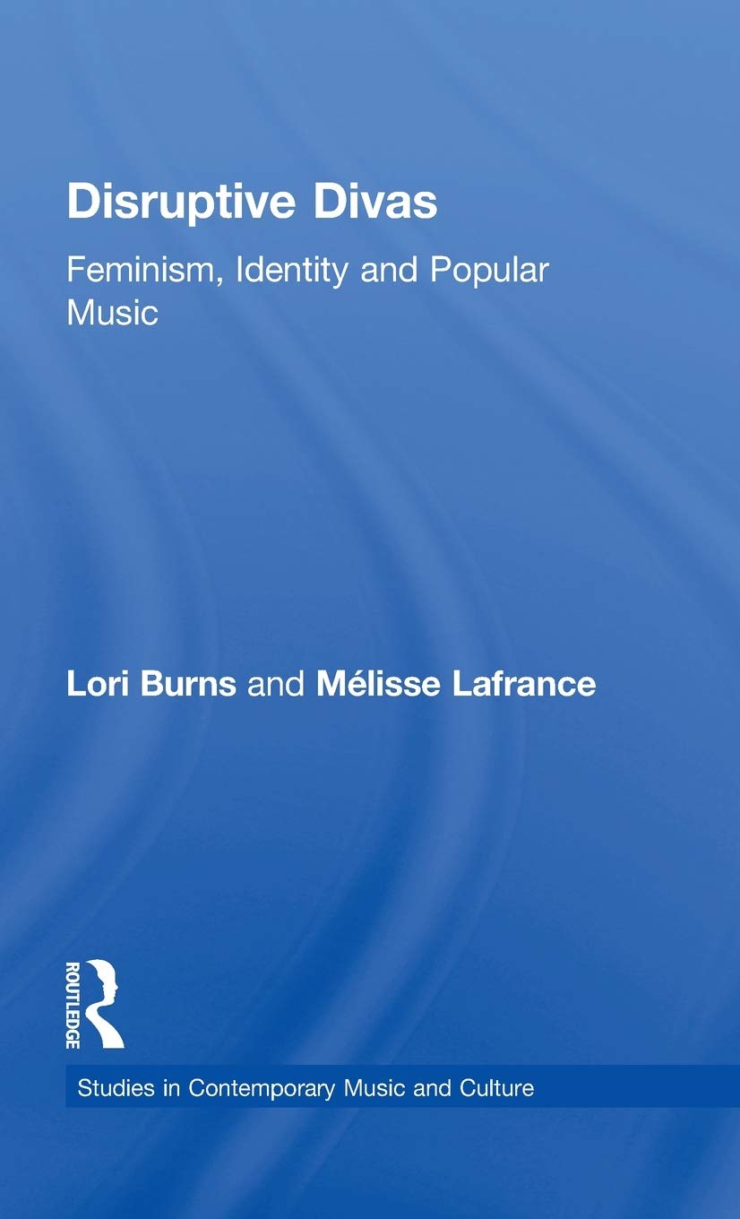 Disruptive Divas: Feminism, Identity And Popular Music (Studies In Contemporary Music And Culture),Used