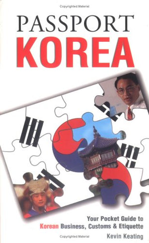 Passport Korea: Your Pocket Guide to Korean Business, Customs & Etiquette,Used