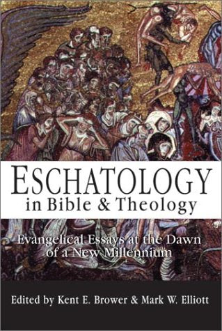 Eschatology In Bible & Theology: Evangelical Essays At The Dawn Of A New Millennium
