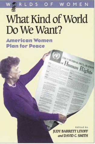 What Kind of World Do We Want?: American Women Plan for Peace (The Worlds of Women Series),Used