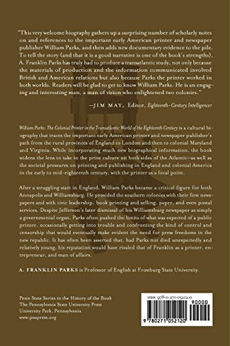 William Parks: The Colonial Printer in the Transatlantic World of the Eighteenth Century (Penn State Series in the History of th,Used