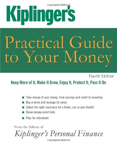 Kiplinger's Practical Guide to Your Money: Keep More of It, Make It Grow, Enjoy It, Protect It, Pass It On (Kiplinger's Personal,Used