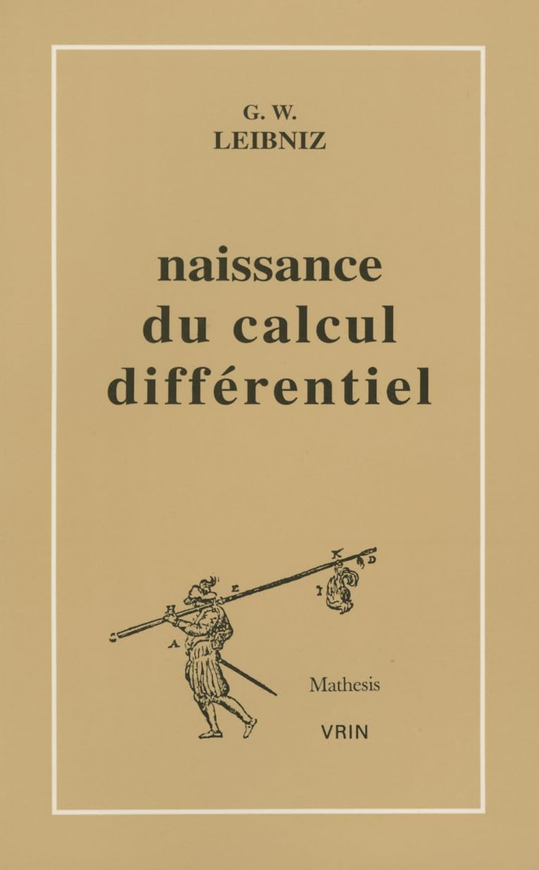 La Naissance Du Calcul Differentiel: 26 Articles Des Acta Eruditorum (Mathesis) (French Edition)