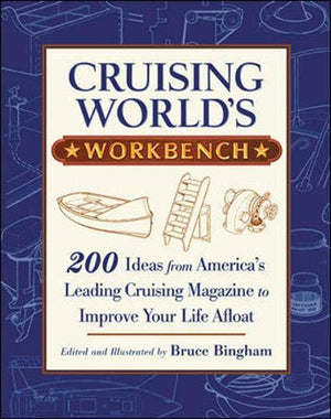 Cruising Worlds Workbench: 200 Ideas from Americas Leading Cruising Magazine to Improve Your Life Afloat,Used