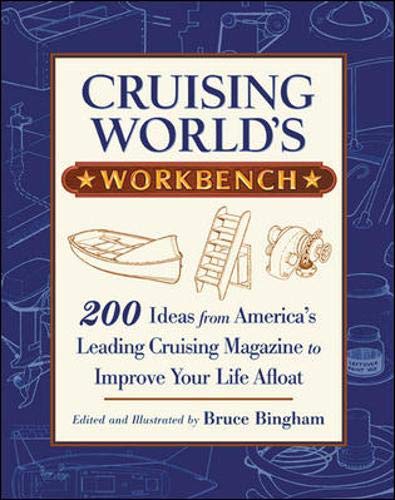 Cruising Worlds Workbench: 200 Ideas from Americas Leading Cruising Magazine to Improve Your Life Afloat,Used