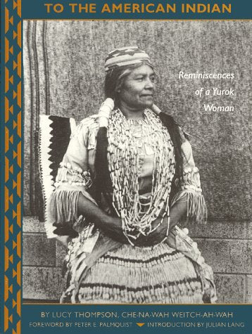 To the American Indian: Reminiscences of a Yurok Woman,New