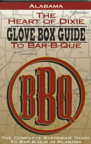 Alabama the Heart of Dixie Glove Box Guide to BarBQue (Glovebox Guide to Barbecue Series),Used