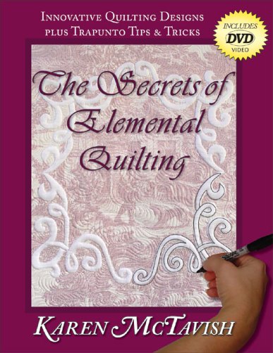 The Secrets of Elemental Quilting: Innovative Quilting Designs plus Trapunto Tips & Tricks,Used