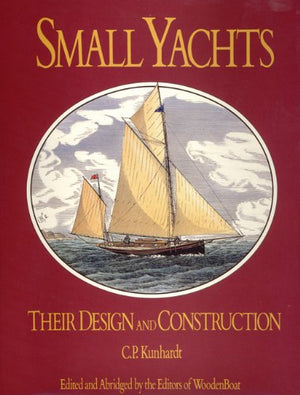 Small Yachts: Their Design and Construction Exemplified by the Ruling Types of Modern Practice,Used