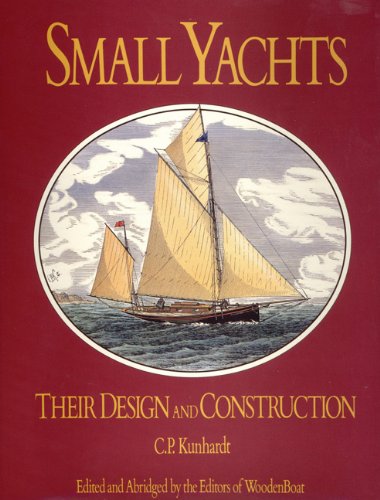 Small Yachts: Their Design and Construction Exemplified by the Ruling Types of Modern Practice,Used