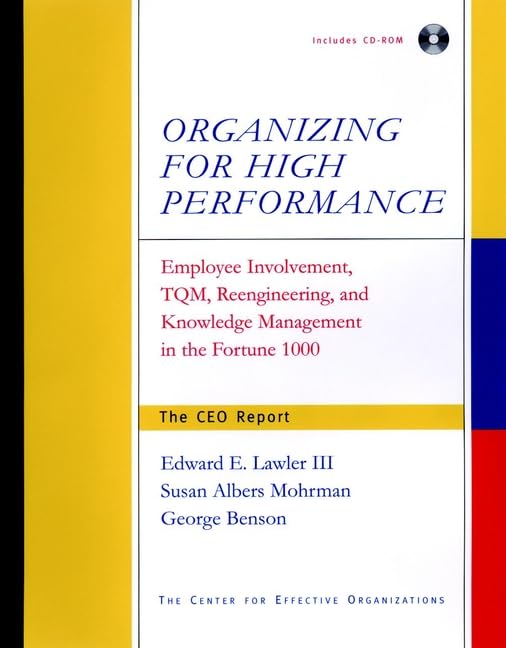 Organizing for High Performance: Employee Involvement, TQM, Reengineering, and Knowledge Management in the Fortune 1000,Used
